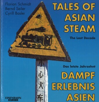 Tales of Asian steam. The last decade. Dampf Erlebnis Asien. Das letzte Jahrzehnt